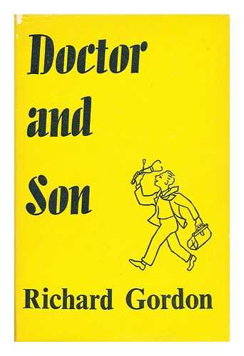 GORDON, RICHARD (1921-?) - Doctor and son / [by] Richard Gordon