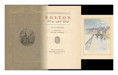 SULLIVAN, T. RUSSSELL - Boston, New and Old by T. R. Sullivan ; Drawings by Lester G. Hornby