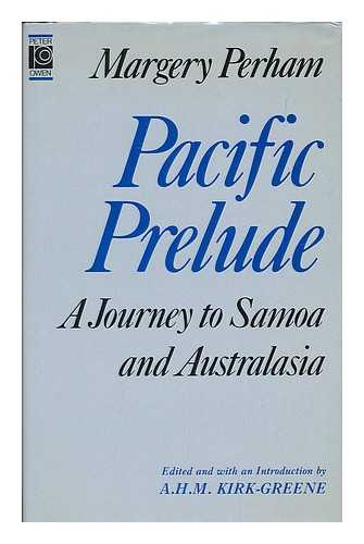 PERHAM, MARGERY FREDA,  DAME (1895-1982) - Pacific prelude : a journey to Samoa and Australasia, 1929 / Margery Perham ; edited and with an introduction by A.H.M. Kirk-Greene