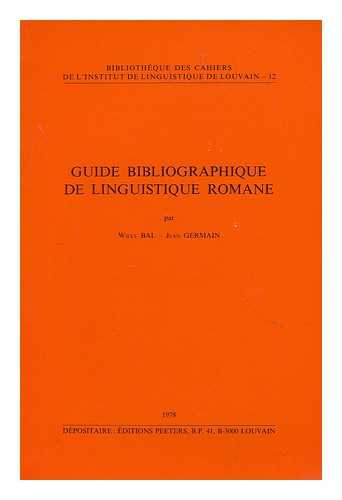 BAL, WILLY (1916-). GERMAIN, JEAN - Guide bibliographique de linquistique romane / par Willy Bal, Jean Germain