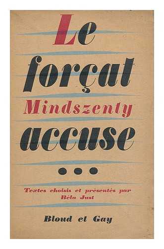 MINDSZENTY, JOZSEF (1892-1975). JUST, BAELA (1906-1954) ED. - Le forcat accuse / textes choisis et presentes par Bela Just