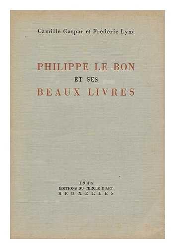 GASPAR, CAMILLE. LYNA, FREDERIC - Philippe le Bon et ses beaux livres