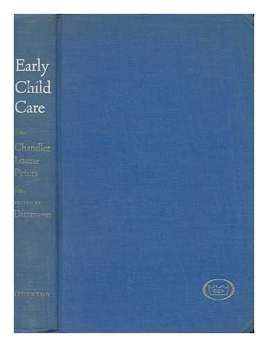 CHANDLER, CAROLINE AUGUSTA (1906-). DITTMANN, LAURA L. , ED. -- - Early Child Care : the New Perspectives