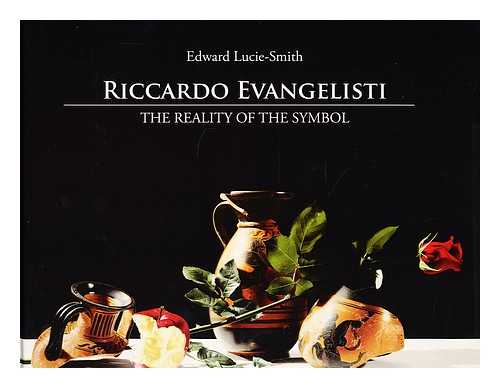 EVANGELISTI, RICCARDO (1971-) - Riccardo Evangelisti : the reality of the symbol / [text by] Edward Lucie-Smith