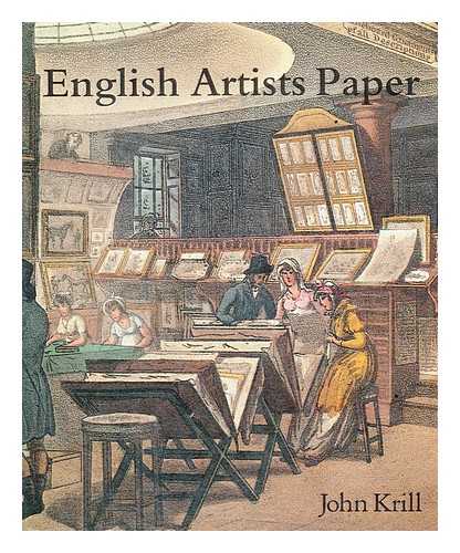 KRILL, JOHN - English artists' paper : Renaissance to Regency / John Krill