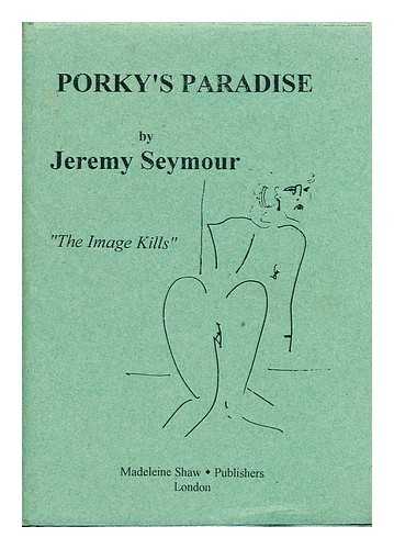 SEYMOUR, JEREMY (1937-) - Porky's paradise 'The Image Kills'