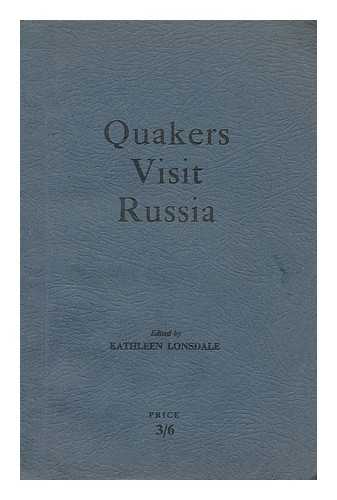 LONSDALE, KATHLEEN YARDLEY (1903-) ED. - Quakers visit Russia