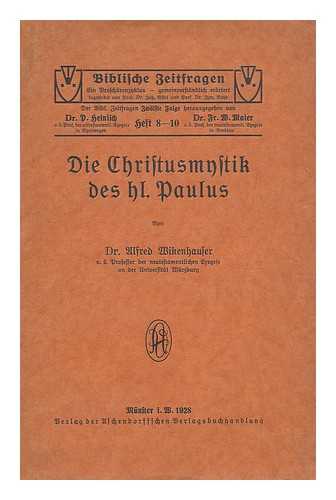 WIKENHAUSER, ALFRED (1833-) - Die Christusmystik des Apostels Paulus / von Dr. Alfred Wikenhauser