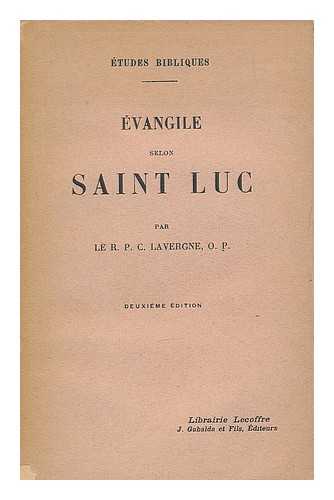 LAVERGNE, R. P. C. - Evangile selon saint Luc / par le R.P.C. Lavergne