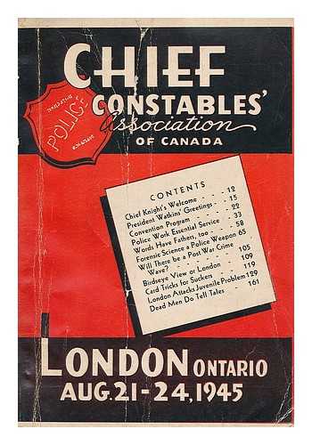 CHIEF CONSTABLES ASSOCIATION OF CANADA - Chief Constables Convention : London, Ontario Aug 21-24, 1945