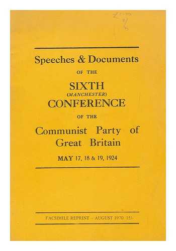 COMMUNIST PARTY OF GREAT BRITAIN - Speeches of the Sixth (Manchester) Conference of the Communist Party Of Great Britain, May 17, 18 and  19, 1924