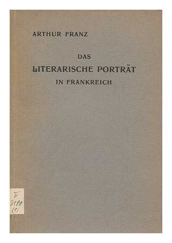 FRANZ, ARTHUR - Das literarische portrat in Frankreich im zeitalter Richelieus und Mazarins