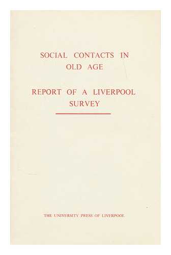 LIVERPOOL PERSONAL SERVICE SOCIETY - Social contacts in old age : report of a survey undertaken