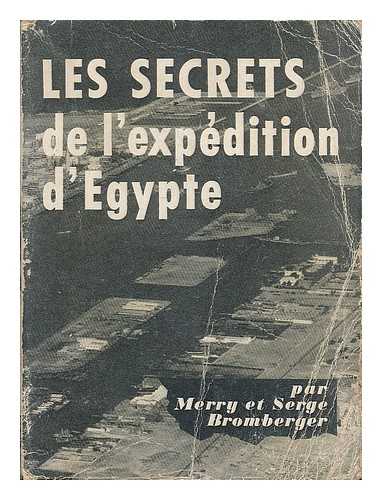 BROMBERGER, MERRY (B. 1906) - Les secrets de l'expedition d'Egypte / Merry et Serge Bromberger