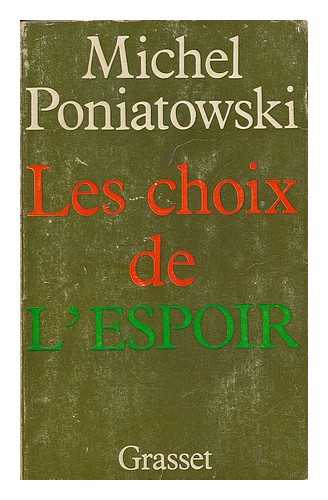 PONIATOWSKI, MICHEL - Les choix de l'espoir / Michel Poniatowski ... [et al.]