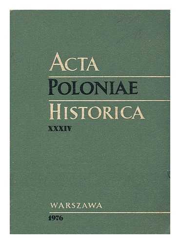 INSTYTUT HISTORII (POLSKA AKADEMIA NAUK); KOMITET NAUK HISTORYCZNYCH - Acta Poloniae historica : 34