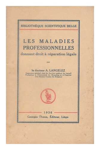 LANGELEZ, ALBERT - Les maladies professionnelles donnant droit a reparation legale / par le docteur A. Langelez