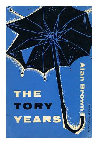 BROWN, ALAN DAVID (1930-?) - The Tory years, 1951-1962