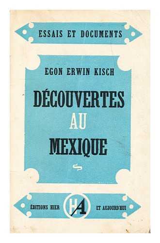 KISCH, EGON ERWIN - Decouvertes au Mexique: Traduit de l'Allemand par Laurence Lentin