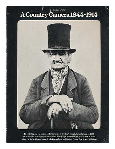 WINTER, GORDON (B. 1912) - A country camera, 1844-1914 : rural life as depicted in photographs from the early days of photography to the outbreak of the First World War / Gordon Winter