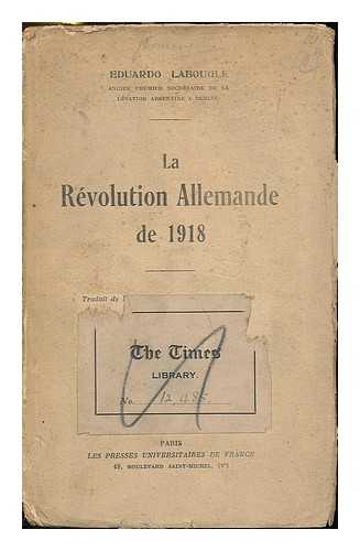 LABOUGLE, EDUARDO (B. 1883) - Le revolution allemande de 1918 / Eduardo Labougle; Traduit de l'Espagnol par Madame Noel-Domenge
