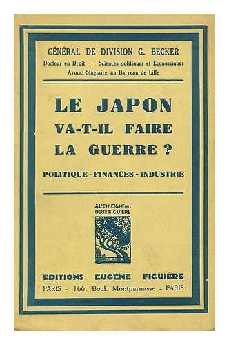 BECKER, GEORGES - Le Japon va-t-il faire la guerre Politique--finances--industrie