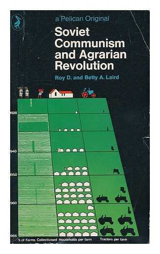 LAIRD, ROY D. LAIRD, BETTY A. - Soviet Communism and agrarian revolution