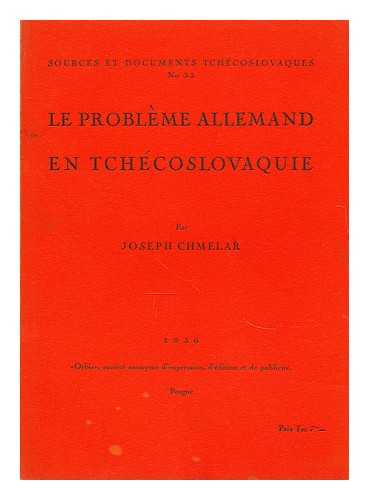 CHMELAR, JOSEF - Le probleme allemand en Tchecoslovaquie / par Joseph Chmelar