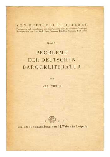 VIETOR, KARL - Probleme der deutschen Barockliteratur / von Karl Vietor