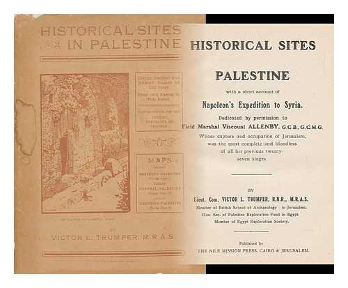 TRUMPER, VICTOR LEOPOLD - Historical Sites in Palestine : with a Short Account of Napoleon's Expedition to Syria