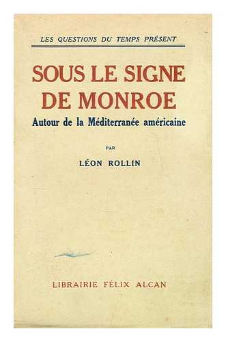 ROLLIN, LON - Sous le signe de Monroe : autour de la Mditerrane amricaine / Lon Rollin
