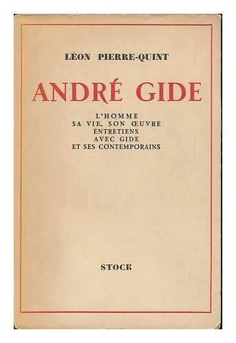 PIERRE-QUINT, LEON (B. 1895) - Andre Gide : L'homme, sa vie, son oeuvre / entretiens avec Gide et ses contemporaines