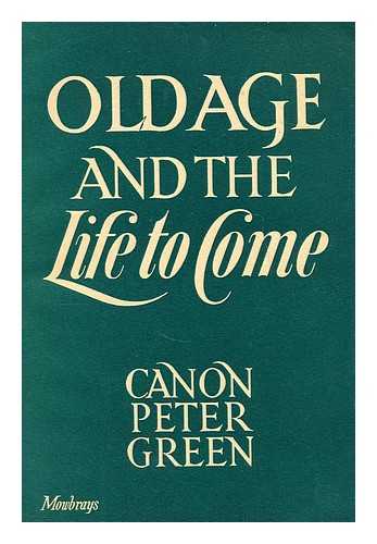 GREEN, PETER (1871-?) - Old age and the life to come