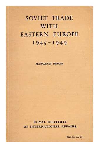 DEWAR, MARGARET - Soviet trade with Eastern Europe, 1945-1949 / Margaret Dewar