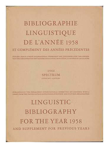 PERMANENT INTERNATIONAL COMMITTEE OF LINGUISTS - Linguistic bibliography for the year 1958 and supplement for previous years