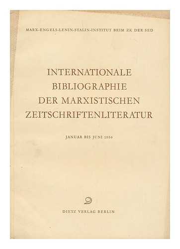 INSTITUT FUR MARXISMUS-LENINISMUS BEIM ZENTRALKOMITEE DER SED - Internationale Bibliographie Marxistischer Zeitschriftenliteratur : Januar bis Juni 1954