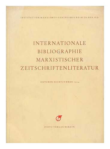 INSTITUT FUR MARXISMUS-LENINISMUS BEIM ZENTRALKOMITEE DER SED - Internationale Bibliographie Marxistischer Zeitschriftenliteratur : Oktober bis Dezember 1954