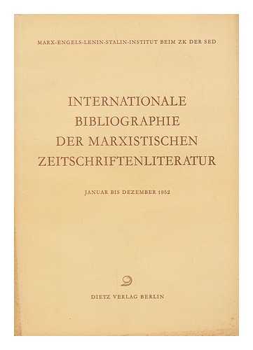 INSTITUT FUR MARXISMUS-LENINISMUS BEIM ZENTRALKOMITEE DER SED - Internationale Bibliographie Marxistischer Zeitschriftenliteratur : Januar bis Dezember 1952