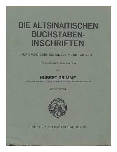 GRIMME, HUBERT - Die altsinaitischen buchstaben-inschriften auf grund einer untersuchung der originale / herausgegeben und erklart von Hubert Grimme ... mit 28 tafeln