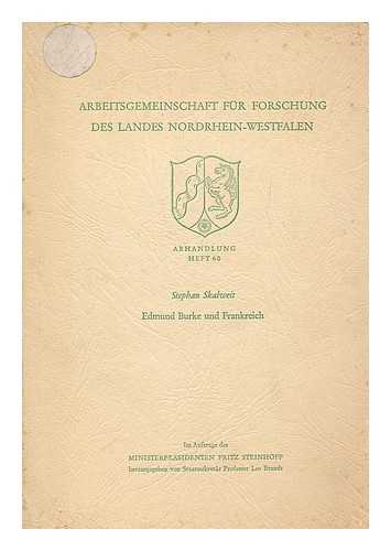 SKALWEIT, STEPHAN - Arbeitsgemeinschaft fur Forschung des Landes Nordrhein-Westfalen : Geisteswissenschaften, Abhandlung Heft 60 / Stephan Skalweit ; Edmund Burke und Frankreich