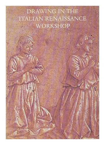 AMES-LEWIS, FRANCIS (1943-). UNIVERSITY ART GALLERY, NOTTINGHAM. WRIGHT, JOANNE. ARTS COUNCIL OF GREAT BRITAIN - Drawing in the Italian Renaissance workshop : an exhibition of early Renaissance drawings from collections in Great Britain held at the University Art Gallery, Nottingham, 12 February to 12 March 1983...[exhibition catalogue]  ...in association with the Arts Council of Great Britain