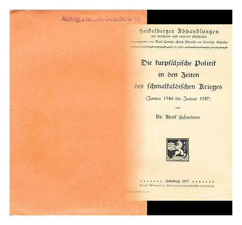 HASENCLEVER, ADOLF (1875-1938) - Die kurpfalzische Politik in den Zeiten des schmalkaldischen Krieges Januar 1546 bis Januar 1547 / von Adolf Hasenclever