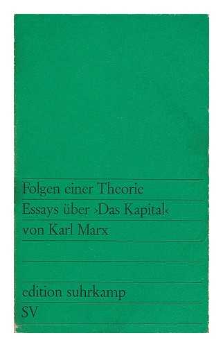 Mohl, Ernst Theodor [et al.] - Folgen einer Theorie : Essays uber Das Kapital von Karl Marx ; Beitrage von Ernst Theodor Mohl ... [et al.]