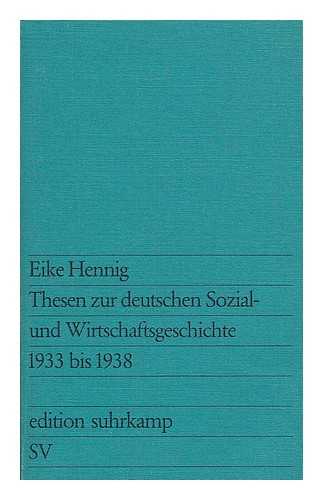 HENNIG, EIKE - Thesen zur deutschen Sozial- und Wirtschaftsgeschichte, 1933 bis 1938 / von Eike Hennig