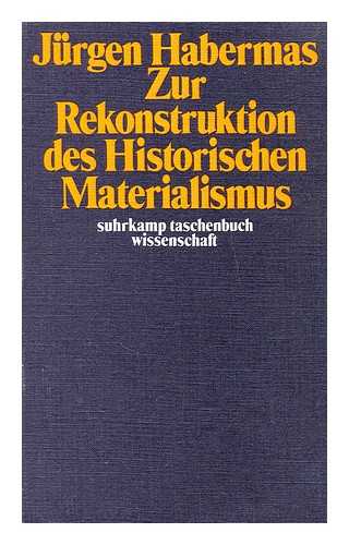 HABERMAS, JURGEN - Zur Rekonstruktion des historischen Materialismus