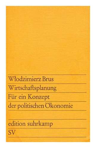 WLODZIMIERZ, BRUS - Wlodzimierz brus wirtschaftsplan fur ein konzept der politischen okonomie