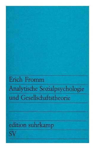 FROMM, ERICH - Analytische sozialpsychologie und gesellschaftstheorie