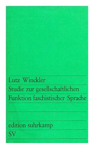 WINCKLER, LUTZ - Studie zur gesellschaftlichen Funktion faschistischer Sprache / Lutz Winckler