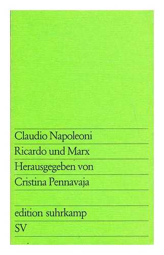 NAPOLEONI, CLAUDIO - Ricardo und Marx : Studien uber soziale Bedeutung u. formale Probleme wirtschaftswiss. Theoriebildung