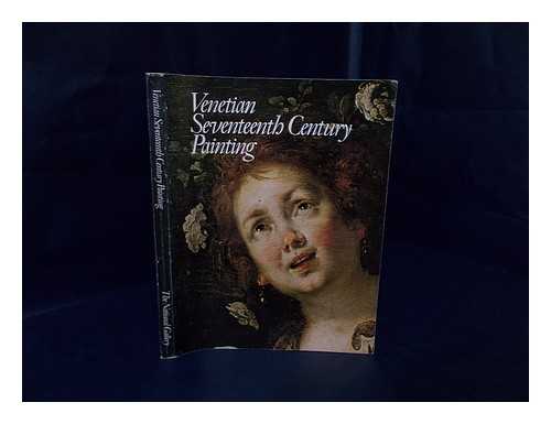 NATIONAL GALLERY (GREAT BRITAIN) - Venetian Seventeenth Century painting : a loan exhibition from collections in Britain and Ireland, 5 September to 30 November 1979 / catalogue by Homan Potterton